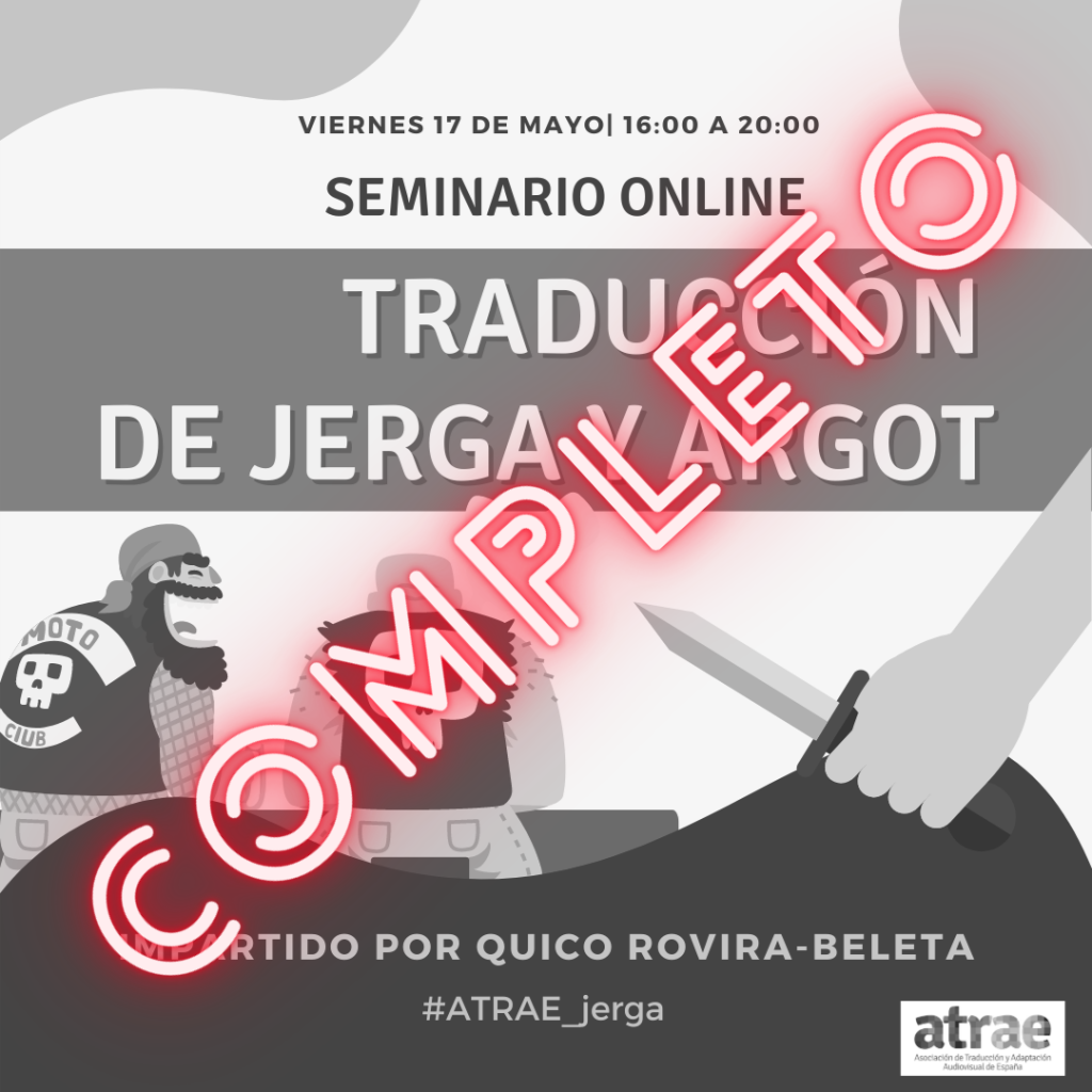 Cartel del seminario de traducción de jerga y argot. Un par de morteros chungos sentados en una barra riéndose y un brazo con un puñal en primer plano amenazante. El texto reza que será el viernes 17 de mayo, de16 a 20, seminario online de traducción de jerga y argot impartido por Quico Rovira-Beleta.